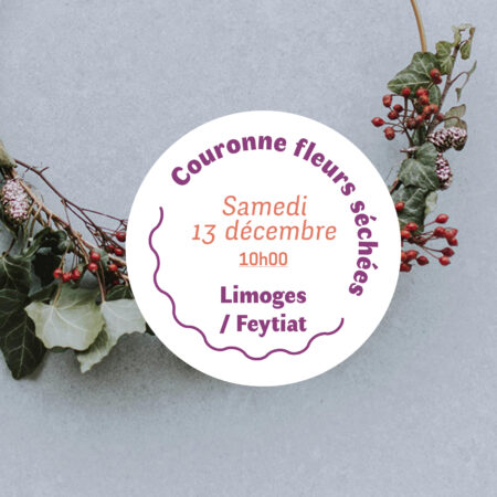 Atelier couronne fleurs séchées samedi 13 décembre Limoges Feytiat